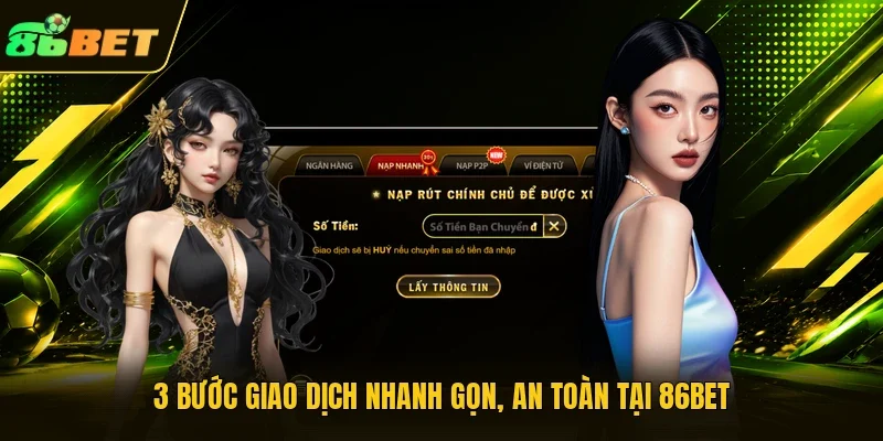 3 bước giao dịch nhanh gọn, an toàn tại 86BET