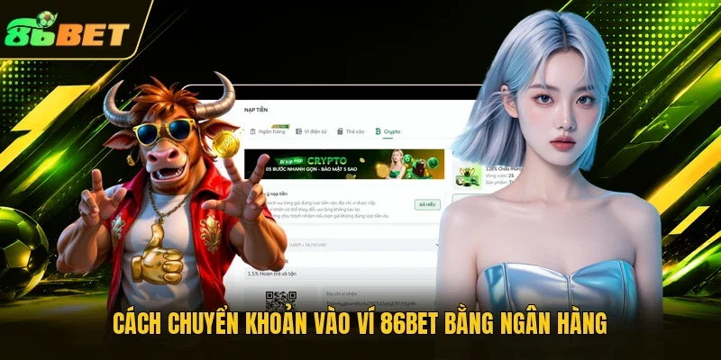 Cách chuyển khoản vào ví 86BET bằng ngân hàng