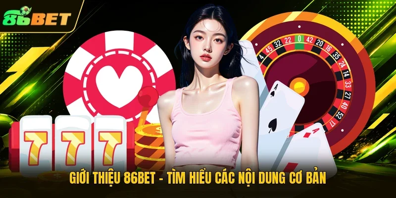 Giới thiệu 86BET - Tìm hiểu các nội dung cơ bản 