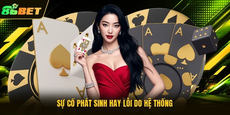 Sự cố phát sinh hay lỗi do hệ thống